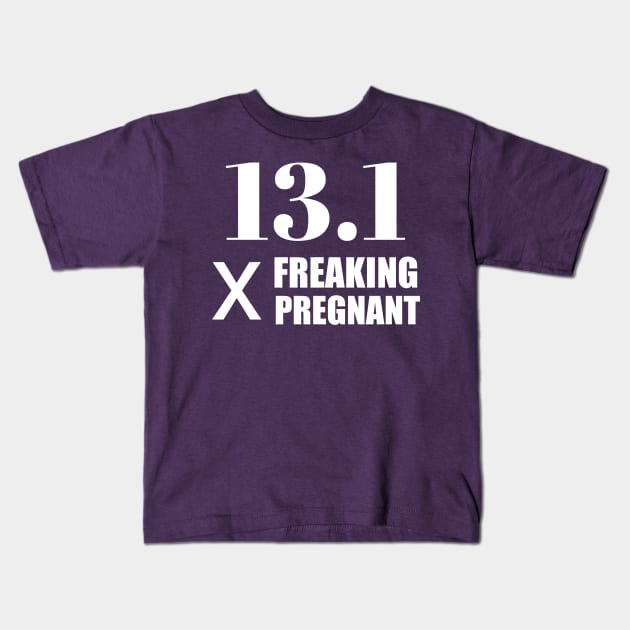 13.1 x Freaking Pregnant Kids T-Shirt by PodDesignShop